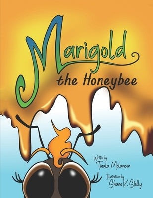 Marigold the Honeybee by Stelly, Shane K.