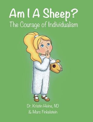 Am I A Sheep?: The Courage of Individualism by Heins, Kristin
