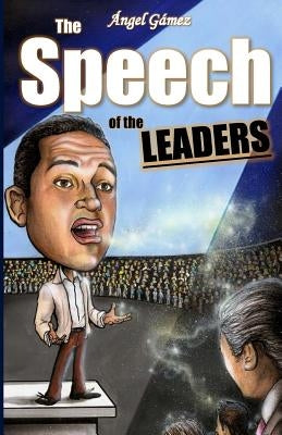 The Speech of the Leaders by Gamez, Angel J.