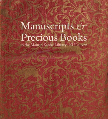 Manuscripts & Precious Books in the Maurits Sabbe Library - Ku Leuven by Watteeuw, L.