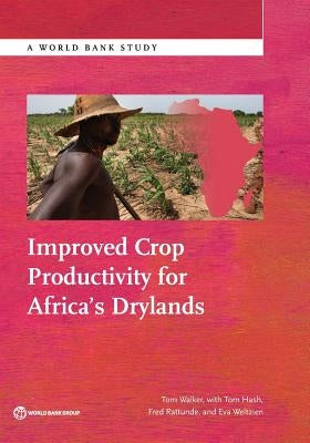 Improved Crop Productivity for Africa S Drylands by Walker, Tom