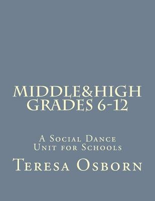 Middle & High Grades 6-12: A Social Dance Unit for Schools by Osborn, Teresa