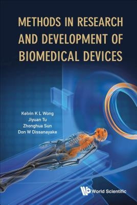 Methods in Research and Development of Biomedical Devices by Wong, Kelvin Kian Loong