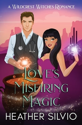 Love's Misfiring Magic by Silvio, Heather