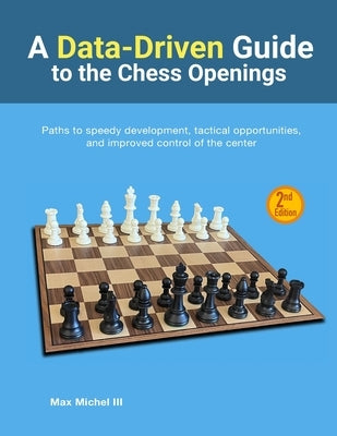 A Data-Driven Guide to the Chess Openings by Michel, Max