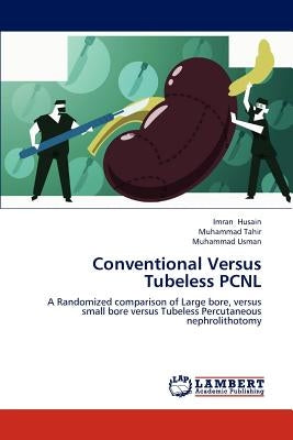 Conventional Versus Tubeless Pcnl by Husain, Imran