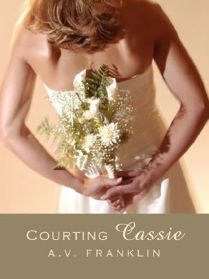 Courting Cassie by Franklin, A. V.