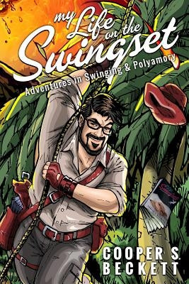 My Life on the Swingset: Adventures in Swinging & Polyamory by Beckett, Cooper S.