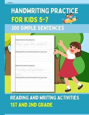 Handwriting Practice For Kids 5-7, 200 Simple Sentences: Reading and Writing Activities For 1st and 2nd Grade by Hartleigh, Fiona