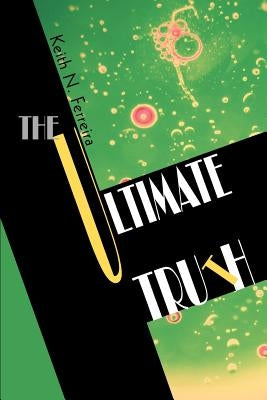 The Ultimate Truth by Ferreira, Keith N.