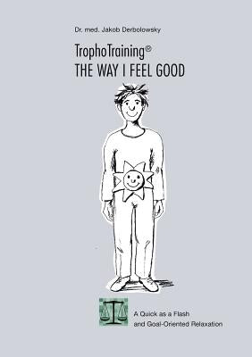 TrophoTraining: The way i feel good by Derbolowsky, Jakob