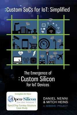 Custom SoCs for IoT: Simplified: The Emergence of Custom Silicon for IoT Devices by Heins, Mitch