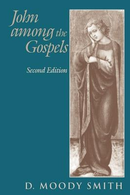 John Among the Gospels: Second Edition by Smith, D. Moody