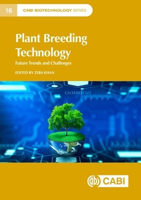 Plant Breeding Technology: Future Trends and Challenges by Khan, Zeba