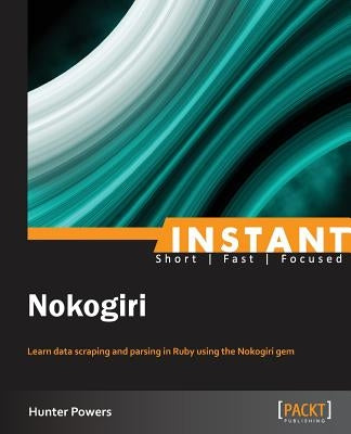 Instant Nokogiri by Powers, Hunter