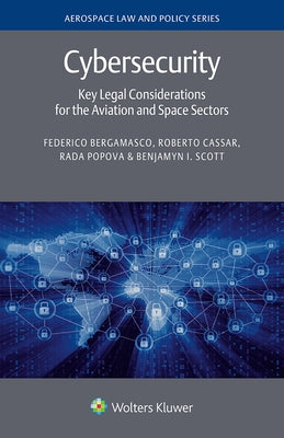 Cybersecurity: Key Legal Considerations for the Aviation and Space Sectors by Bergamasco, Federico