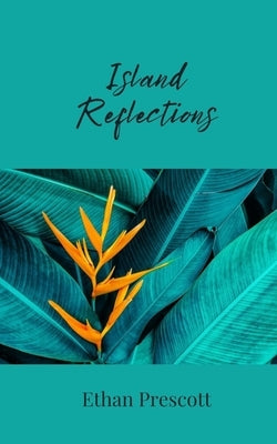 Island Reflections by Prescott, Ethan