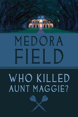 Who Killed Aunt Maggie? by Perkerson, Medora Field