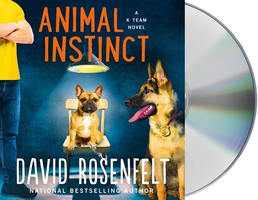 Animal Instinct: A K Team Novel by Rosenfelt, David