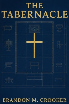 The Tabernacle by Crooker, Brandon M.
