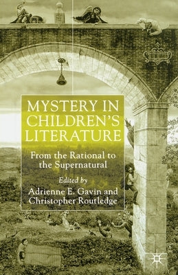 Mystery in Children's Literature: From the Rational to the Supernatural by Gavin, Adrienne E.