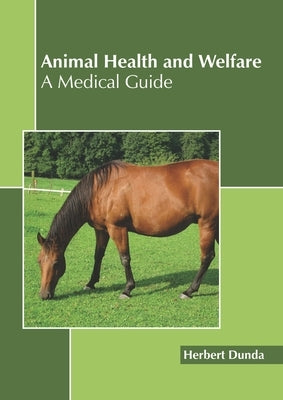 Animal Health and Welfare: A Medical Guide by Dunda, Herbert