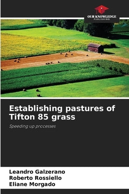 Establishing pastures of Tifton 85 grass by Galzerano, Leandro