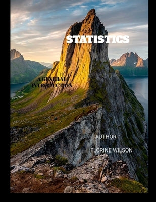 Statistics: A General Introduction by Wilson, Florine
