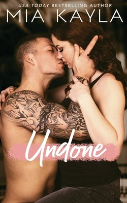 Undone: Billionaire Brothers by Kayla, Mia