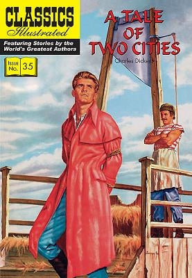 A Tale of Two Cities: Classics Illustrated by Dickens, Charles