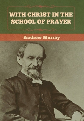 With Christ in the School of Prayer by Murray, Andrew