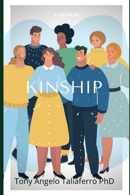 Kinship by Taliaferro Ph. D., Tony Angelo