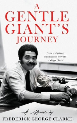 A Gentle Giant's Journey by Clarke, Frederick George