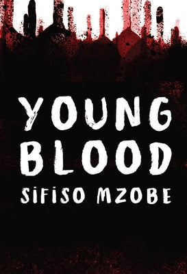 Young Blood by Mzobe, Sifiso