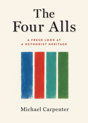 The Four Alls: A Fresh Look at a Methodist Heritage by Michael Carpenter