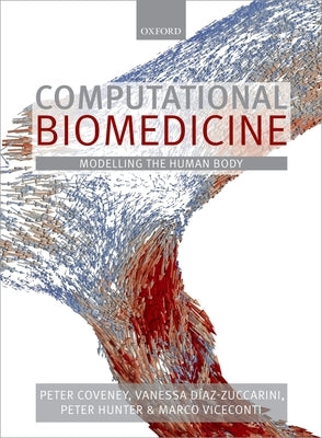 Computational Biomedicine: Modelling the Human Body by Coveney, Peter