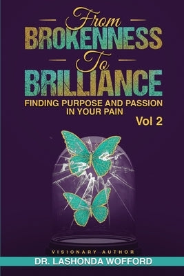 From Brokenness To Brilliance Vol 2 by Wofford, Lashonda