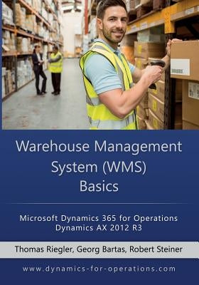 WMS Warehouse Management System Basics: Microsoft Dynamics 365 for Operations / Microsoft Dynamics AX 2012 R3 by Bartas, Georg