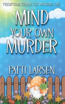 Mind Your Own Murder by Larsen, Patti