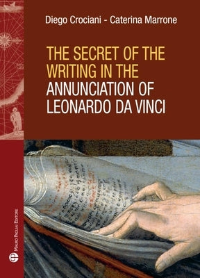 The Secret of the Writing in the Annunciation of Leonardo Da Vinci by Crociani, Diego