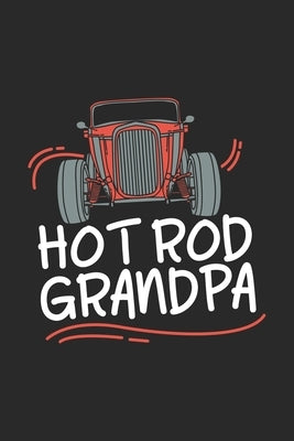 HotRod Grandpa: 120 Pages I 6x9 I Dot Grid I Funny Vintage, Retro & Classique Car Gifts by Notebooks, Funny