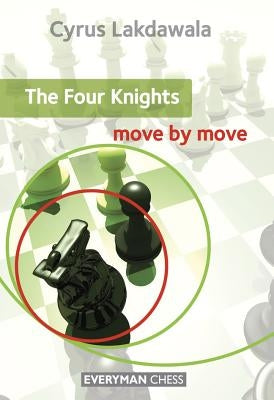 The Four Knights: Move by Move by Lakdawala, Cyrus