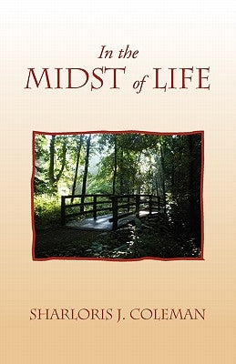 In the Midst of Life by Coleman, Sharloris J.