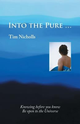 Into the Pure ... by Nicholls, Tim