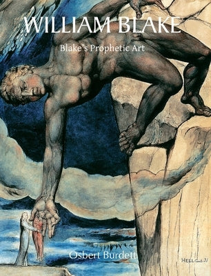 William Blake: Blake's Prophetic Art by Burdett, Osbert