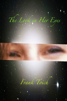 The Look in Her Eyes by Toich, Frank