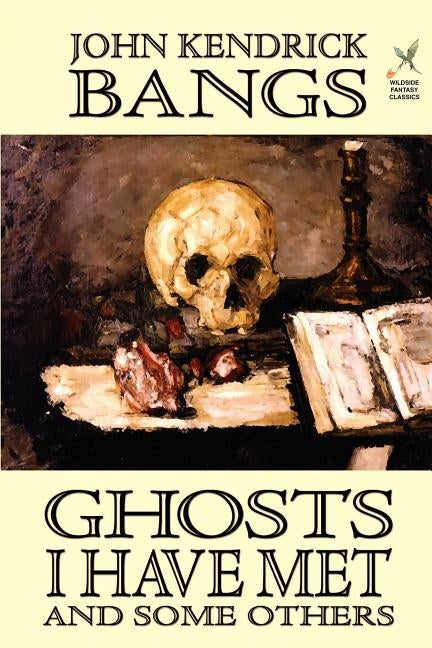Ghosts I Have Met and Some Others by Bangs, John Kendrick