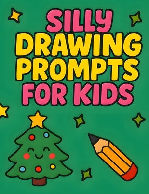 Silly Drawing Prompts for Kids: Christmas Cheer and Holiday-Themed Fun Drawing Ideas for Ages 6-12 by Fun, Words Are