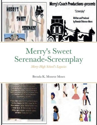 Merry's Sweet Serenade-Screenplay: Merry High Schools Legacies by Monroe-Moses, Brenda