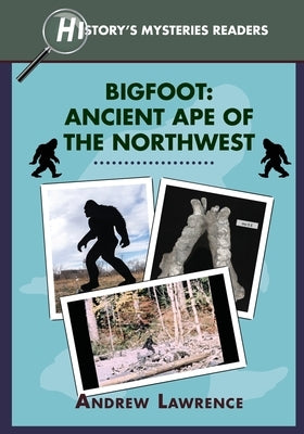 Bigfoot: Ancient Ape of the Northwest by Lawrence, Andrew